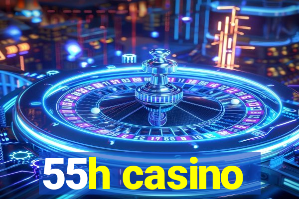 55h casino